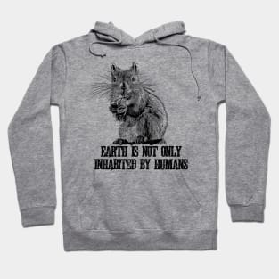 Earth Is Not Only Inhabitad By Humans Hoodie